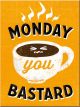 Nostalgic-Art Licensed Product Magnet Monday you Bastard 6cm L x 8cm W
