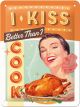 Nostalgic-Art Licensed Small Metal Sign I kiss better than I cook 15cmx20cm