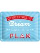 Nostalgic-Art Licensed Product Small Metal Sign Don't Call it a Dream 15x20cm L